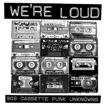 We're Loud: '90s Cassette Punk Unknowns