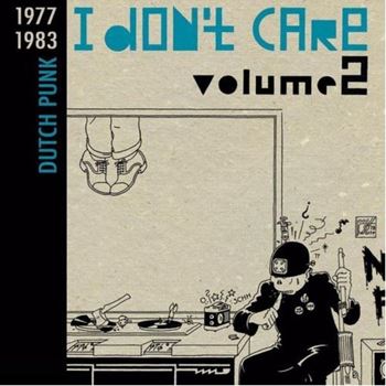 I Don't Care Volume 2 - Dutch Punk 1977-1983