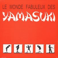 Le Monde Fabuleux Des Yamasuki