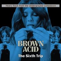 Brown Acid: The Sixth Trip