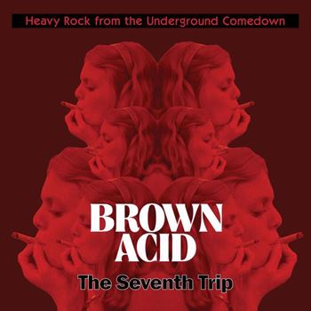 Brown Acid: The Seventh Trip