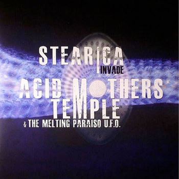 Stearica Invade Acid Mothers Temple