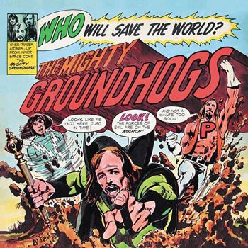 Who Will Save The World? The Mighty Groundhogs
