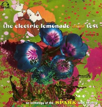 The Electric Lemonade Acid Test Volume 3 (An Anthology Of The Spark Label 1967-1970)