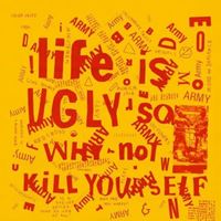 Life Is Ugly So Why Not Kill Yourself