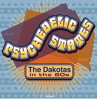 Psychedelic States: The Dakotas In The 60s