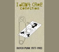 I Don't Care Collection (Dutch Punk 1977-1983)