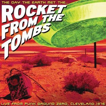 The Day The Earth Met The... (Live From Punk Ground Zero, Cleveland 1975)