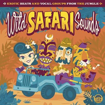 Wild Safari Sounds - Exotic Beats And Vocal Groups